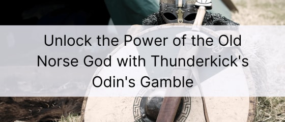 Atbrīvojieties no senskandināvu Dieva spēka, izmantojot Thunderkick's Odin's Gamble