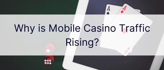 Kāpēc mobilā kazino trafika pieaug?