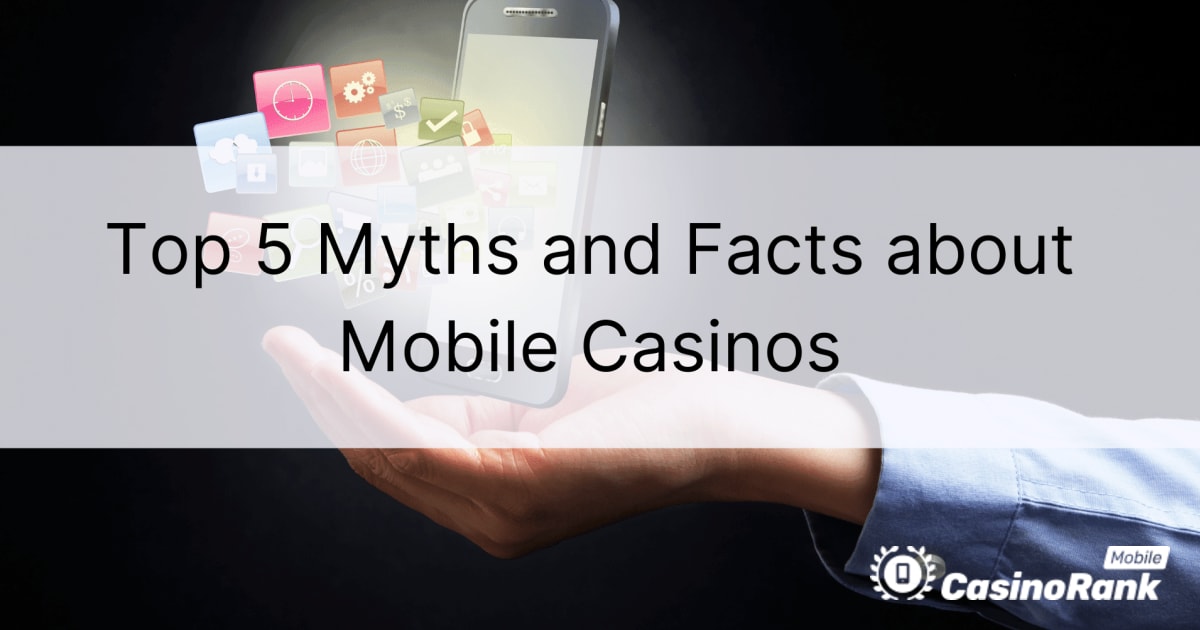 5 populārākie mīti un fakti par mobilajiem kazino