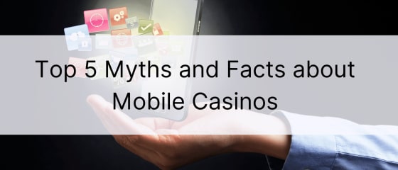 5 populārākie mīti un fakti par mobilajiem kazino